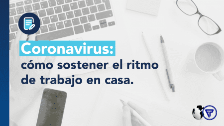 Coronavirus: cómo sostener el ritmo de trabajo en casa