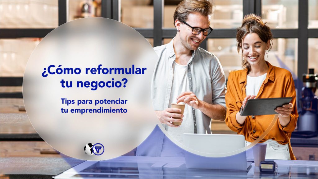 Consejos como reformular tu negocio