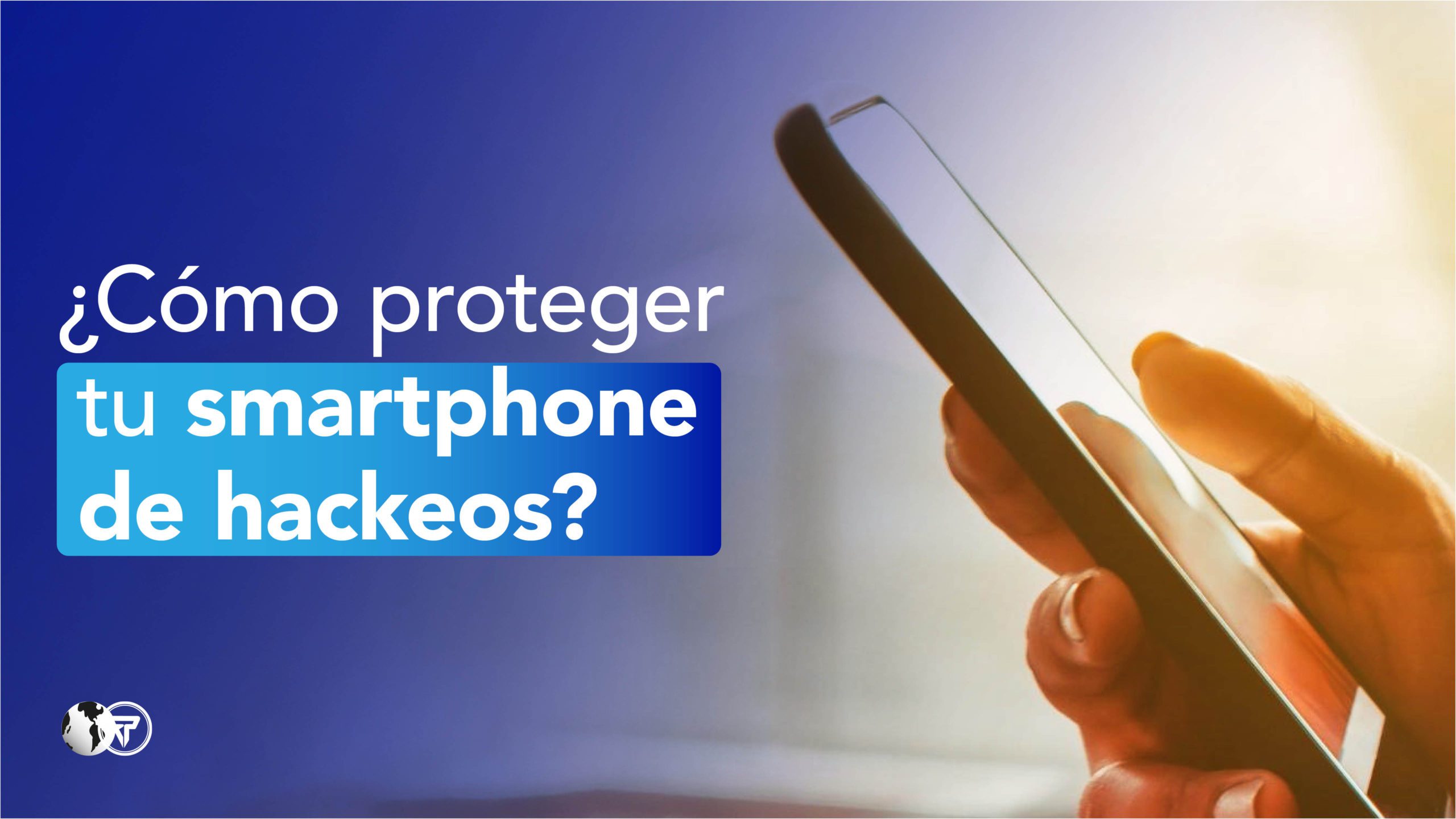 como proteger tu smartphone